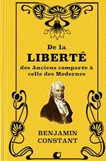 Télécharger le livre :  De la Liberté des Anciens comparée à celle des Modernes