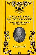 Télécharger le livre :  Traité sur la Tolérance à l'occasion de la mort de Jean Calas (Premium Ebook)