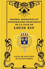 Télécharger le livre :  Favoris, Ministres et personnages principaux de la Cour de Louis XIV (Premium Ebook)