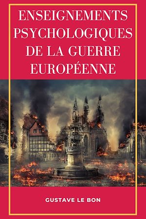 Téléchargez le livre :  Enseignements psychologiques de la guerre européenne