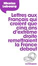 Télécharger le livre :  Lettres aux Français qui croient que 5 ans d'extrême droite remettraient la France debout