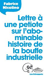 Télécharger le livre :  Lettre à une petiote sur l'abominable histoire de la bouffe industrielle