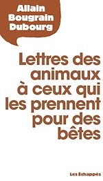 Télécharger le livre :  Lettres des animaux à ceux qui les prennent pour des bêtes