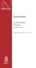 Télécharger le livre :  La philosophie, le théâtre, la vraie vie