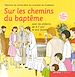 Télécharger le livre :  Sur les chemins du baptême - enfant 4-7 ans