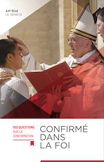 Télécharger le livre :  Confirmé dans la foi - 100 questions sur la confirmation