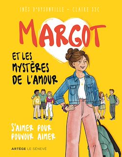 Télécharger le livre :  Margot et les mystères de l'amour - S'aimer pour pouvoir aimer