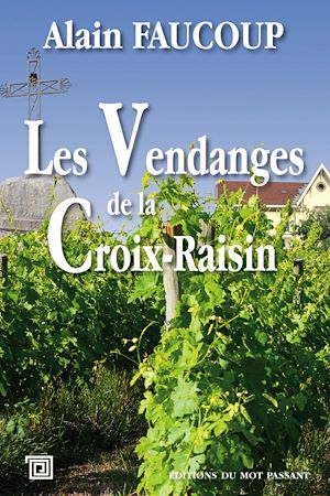Téléchargez le livre :  Les Vendanges de la Croix-Raisin