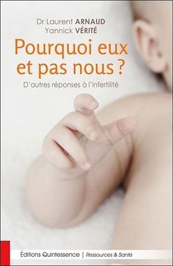 Télécharger le livre :  Pourquoi eux et pas nous ? D'autres réponses à l'infertilité