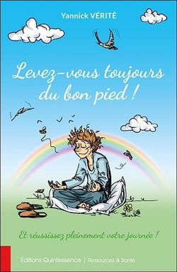 Télécharger le livre :  Levez-vous toujours du bon pied ! Et réussissez pleinement votre journée !
