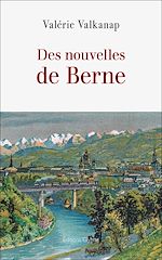 Télécharger le livre :  Des nouvelles de Berne