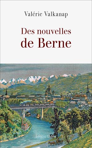 Téléchargez le livre :  Des nouvelles de Berne