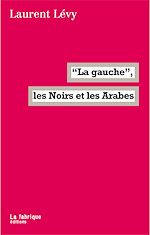 Télécharger le livre :  "La gauche", les Noirs et les Arabes