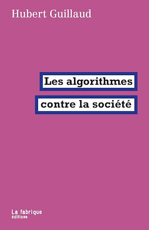 Téléchargez le livre :  Les algorithmes contre la société