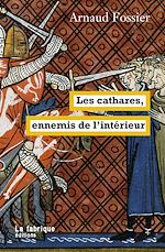 Télécharger le livre :  Les cathares, ennemis de l'intérieur