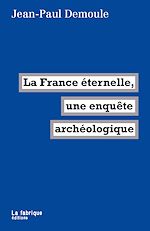 Télécharger le livre :  La France éternelle, une enquête archéologique