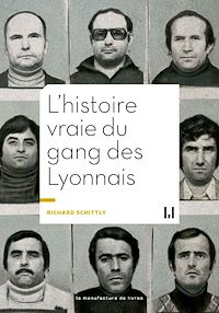 Téléchargez le livre :  L'Histoire vraie du gang des lyonnais