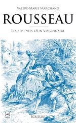 Download this eBook Rousseau, les sept vies d'un visionnaire