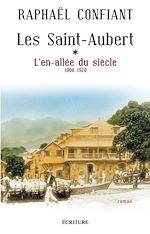 Télécharger le livre :  Les Saint-Aubert - tome 1 L'en-allée du siècle (1900-1920)