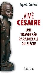 Télécharger le livre :  Aimé Césaire - Une traversée paradoxale du siècle