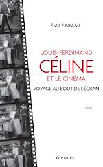 Télécharger le livre :  Louis-Ferdinand Celine et le cinéma - Voyage au bout de l'écran