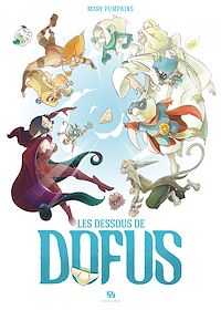 Téléchargez le livre :  Les Dessous de Dofus