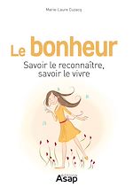 Télécharger le livre :  Le bonheur : Savoir le reconnaître, savoir le vivre