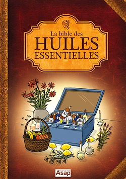 Télécharger le livre :  La bible des huiles essentielles