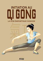 Télécharger le livre :  Initiation au Qi Gong - La gym énergétique chinoise