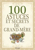 Télécharger le livre :  100 Astuces et secrets de grand-mère