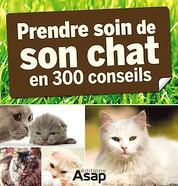 Télécharger le livre :  Son chat : 300 conseils pour en prendre soin