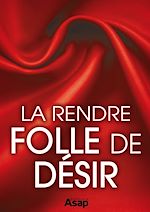 Télécharger le livre :  Sexe : la rendre folle de désir