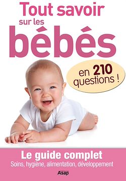 Télécharger le livre :  Tout savoir sur les bébés en 210 questions