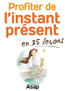 Télécharger le livre :  Profiter de l'instant present en 35 leçons