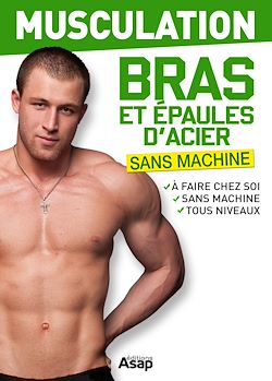Télécharger le livre :  Musculation : bras et épaules d'acier