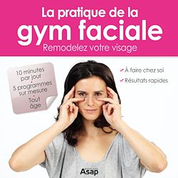 Télécharger le livre :  Gymnastique faciale : remodelez votre visage