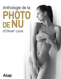 Télécharger le livre :  L'anthologie de la photo de nu d'Olivier Louis