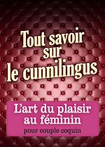 Télécharger le livre :  Tout savoir sur le cunnilingus