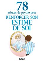 Télécharger le livre :  Renforcer son estime de soi : 78 astuces de psycho