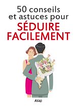 Télécharger le livre :  Séduire facilement : 50 conseils et astuces