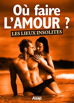 Télécharger le livre :  Où faire l'amour ? - Les lieux insolites