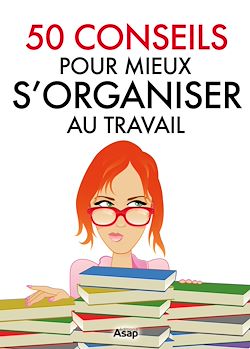 Télécharger le livre :  50 conseils pour mieux s'organiser au travail