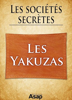 Téléchargez le livre :  Sociétés secrètes : les yakuzas