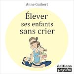 Télécharger le livre :  Élever ses enfants sans crier