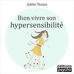 Télécharger le livre :  Bien vivre son hypersensibilité
