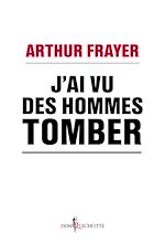 Download this eBook J'ai vu des hommes tomber. En réponse à ceux que la crise indiffère