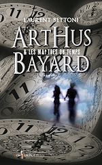 Download this eBook Arthus Bayard & les maîtres du temps