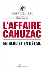 Télécharger le livre :  L'Affaire Cahuzac. En bloc et en détail