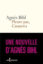 Télécharger le livre :  Pleure pas, Casanova. Tiré de "36 heures de la vie d'une femme (parce que 24 c'est pas assez)"