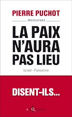 Télécharger le livre :  La Paix n'aura pas lieu. Israël-Palestine